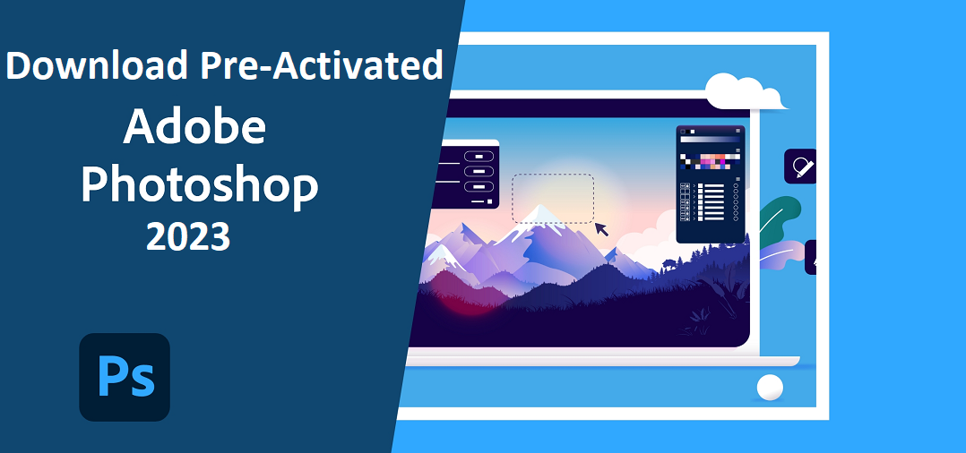 Read more about the article Download Adobe Photoshop CC 2023 Pre-Activated for Windows