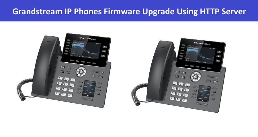 You are currently viewing How to Upgrade Grandstream IP Phones Firmware Through HTTP